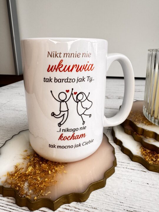 Kubek „Nikt mnie nie wkurwia tak bardzo jak Ty… i nikogo nie kocham tak mocno jak Ciebie”