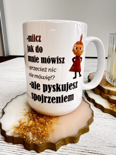 Kubek „Milcz jak do mnie mówisz – ale pyskujesz spojrzeniem” z Małą Mi