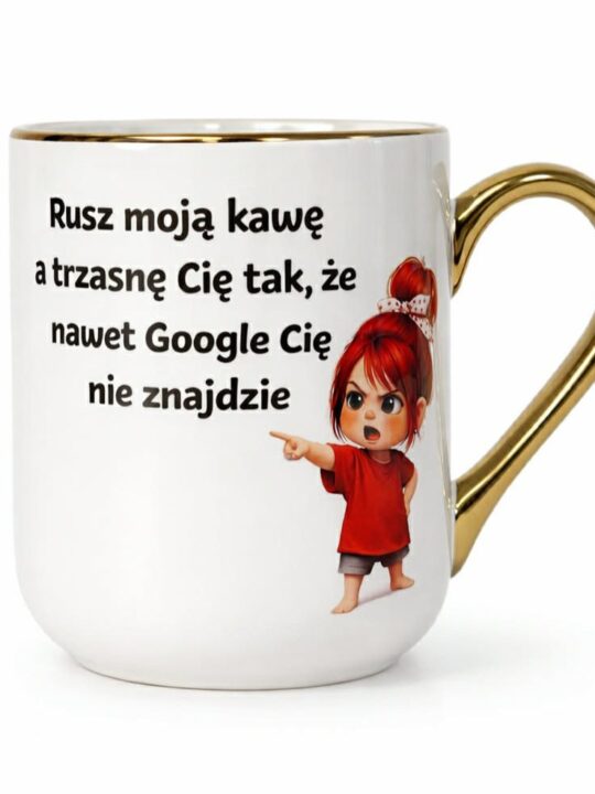 Kubek Rusz moją kawę a trzasnę Cię tak